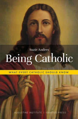 Being Catholic: What Every Catholic Should Know Paperback Ignatius Press