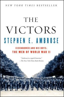 The Victors: Eisenhower and His Boys: The Men of World War II Simon & Schuster