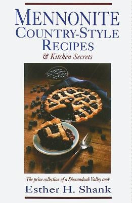 Mennonite Country-Style Recipes: The Prize Collection of a Shenandoah Valley Cook Paperback Herald Press (VA)