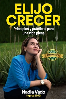 Elijo Crecer: Principios y prácticas para una vida plena by Vado, Nadia