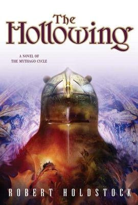 The Hollowing: A Novel of the Mythago Cycle by Holdstock, Robert