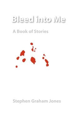 Bleed Into Me: A Book of Stories Paperback University of Nebraska Press