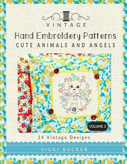 Vintage Hand Embroidery Patterns Cute Animals and Angels: 24 Authentic Vintage Designs by Becker, Vicki