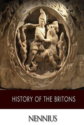 History of the Britons Paperback Createspace Independent Publishing Platform