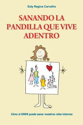 Sanando la Pandilla que Vive Adentro: Cómo el EMDR puede sanar nuestros roles internos by Carvalho, Esly Regina