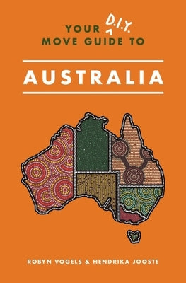 Your D.I.Y. Move Guide to Australia by Jooste, Hendrika