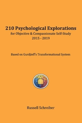 210 Psychological Explorations for Objective & Compassionate Self-Study: 2015-2019 by Schreiber, Russell