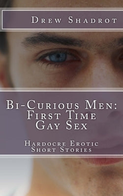 Bi-Curious Gay Porn: The Collection by Shadrot, Drew