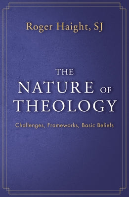 The Nature of Theology: Challenges, Frameworks, Basic Beliefs Paperback Orbis Books