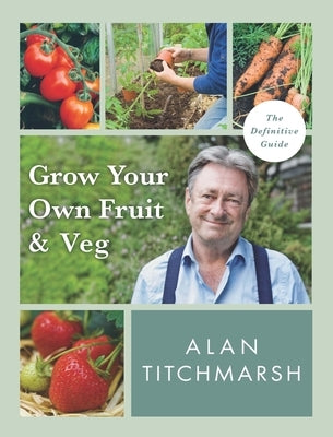 Grow Your Own Fruit and Veg by Titchmarsh, Alan