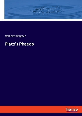 Plato's Phaedo by Wagner, Wilhelm