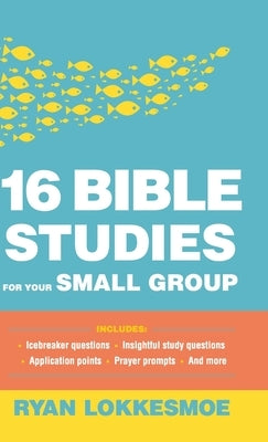16 Bible Studies for Your Small Group by Lokkesmoe, Ryan