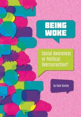 Being Woke: Social Awareness or Political Overcorrection? by Conley, Kate
