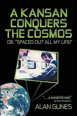A Kansan Conquers the Cosmos: Or, Spaced Out All My Life! by Glines, Alan