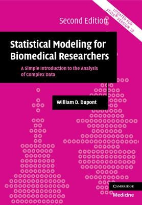 Statistical Modeling for Biomedical Researchers: A Simple Introduction to the Analysis of Complex Data Paperback Cambridge University Press