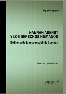 Hannah Arendt y los derechos humanos: El dilema de la responsabilidad común by Banchio Nelli, Luciano