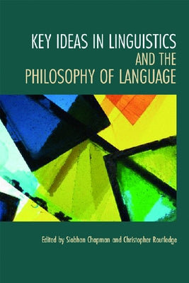 Key Ideas in Linguistics and the Philosophy of Language Paperback Edinburgh University Press
