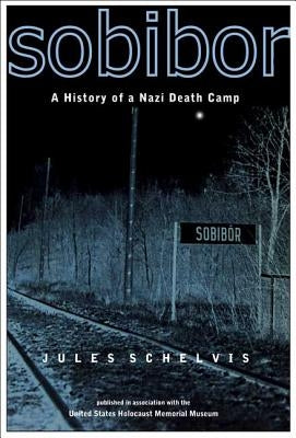 Sobibor: A History of a Nazi Death Camp Paperback Berg 3pl