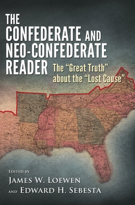 Confederate and Neo-Confederate Reader: The "Great Truth" about the "Lost Cause" Paperback University Press of Mississippi