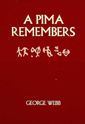 A Pima Remembers by Webb, George