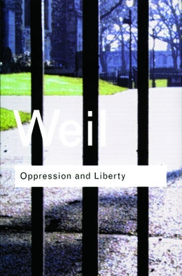 Oppression and Liberty by Weil, Simone