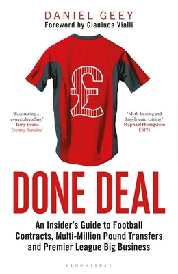 Done Deal: An Insider's Guide to Football Contracts, Multi-Million Pound Transfers and Premier League Big Business by Geey, Daniel