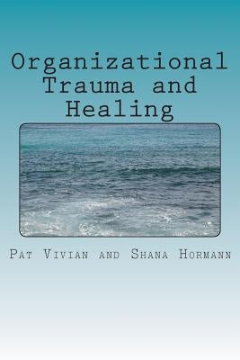 Organizational Trauma and Healing Paperback Createspace Independent Publishing Platform