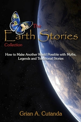 The Earth Stories Collection: How to Make Another World Possible with Myths, Legends and Traditional Stories Paperback Asociacion Avalon Project