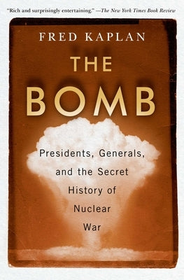 The Bomb: Presidents, Generals, and the Secret History of Nuclear War Paperback Simon & Schuster