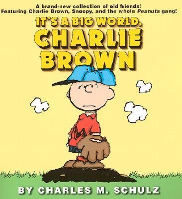 It's a Big World, Charlie Brown by Schulz, Charles M.