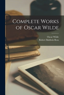 Complete Works of Oscar Wilde Paperback Legare Street Press