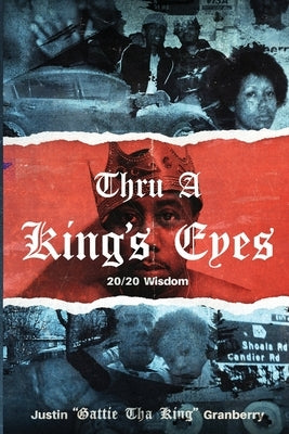 Thru A King's Eyes: 20/20 Wisdom by Granberry, Justin