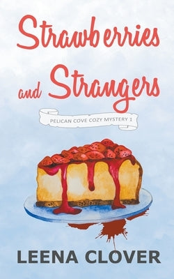 Strawberries and Strangers Paperback Leena Clover