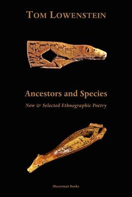 Ancestors and Species. New & Selected Ethnographic Poetry. Paperback Shearsman Books