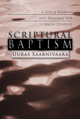 Scriptural Baptism: A Dialog Between John Bapstead and Martin Childfont Paperback Wipf & Stock Publishers
