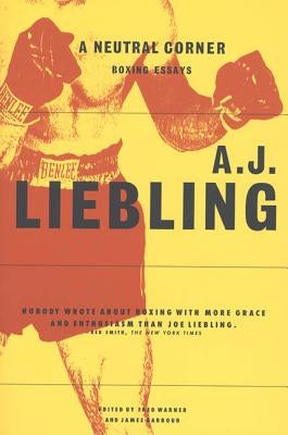 A Neutral Corner: Boxing Essays by Liebling, A. J.