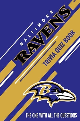 Baltimore Ravens Trivia Quiz Book: The One With All The Questions by Andrade, Mario