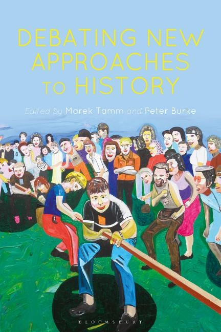 Debating New Approaches to History Paperback Bloomsbury Academic