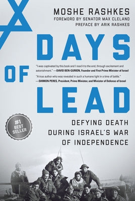 Days of Lead: Defying Death During Israel's War of Independence by Rashkes, Moshe