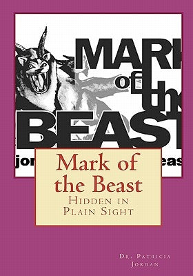 Mark of the Beast: Hidden in Plain Sight by Jordan, Patricia