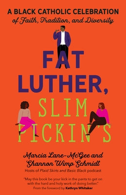 Fat Luther, Slim Pickin's: A Black Catholic Celebration of Faith, Tradition, and Diversity Paperback Ave Maria Press