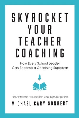 Skyrocket Your Teacher Coaching: How Every School Leader Can Become a Coaching Superstar Paperback Dave Burgess Consulting