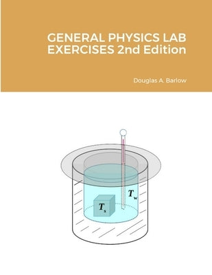 GENERAL PHYSICS LAB EXERCISES 2nd Edition by Barlow, Douglas