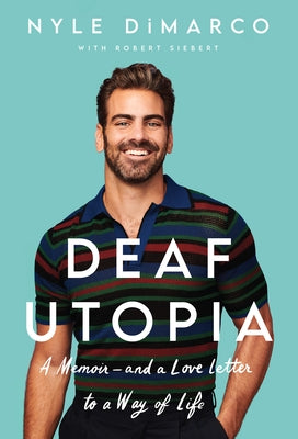 Deaf Utopia: A Memoir - And a Love Letter to a Way of Life by DiMarco, Nyle