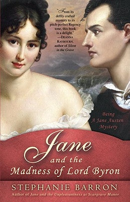 Jane and the Madness of Lord Byron: Being a Jane Austen Mystery by Barron, Stephanie