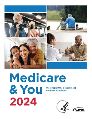 Medicare & You 2024: The Official U.S. Government Medicare Handbook by Centers for Medicare Medicaid Services