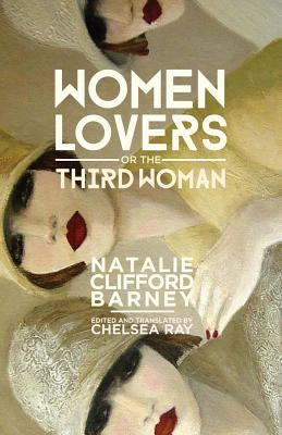 Women Lovers, or the Third Woman by Barney, Natalie Clifford