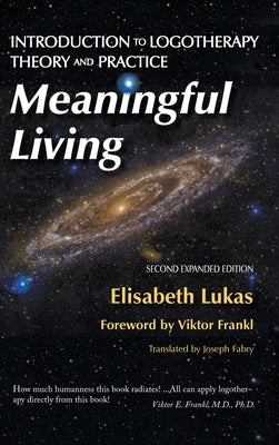 Meaningful Living: Introduction to Logotherapy Theory and Practice by Lukas, Elisabeth S.