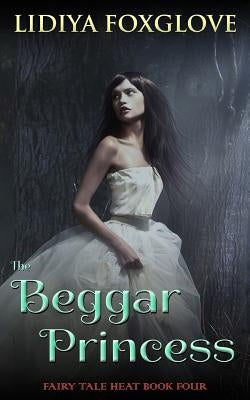 The Beggar Princess by Foxglove, Lidiya