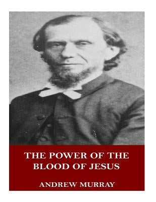 The Power of the Blood of Jesus by Murray, Andrew